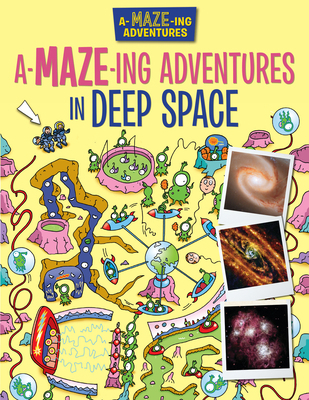 A-Maze-Ing Adventures in Deep Space 1499485654 Book Cover