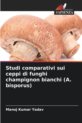 Studi comparativi sui ceppi di funghi champigno... [Italian] 6138265017 Book Cover