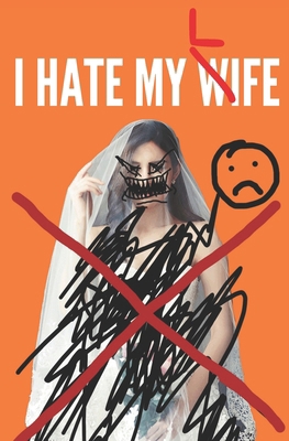 I Hate My Wife B0D6PC15CJ Book Cover