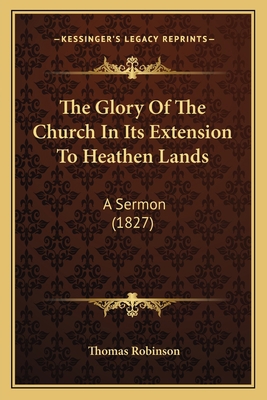 The Glory Of The Church In Its Extension To Hea... 1165548518 Book Cover