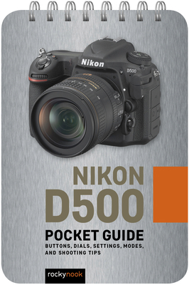 Nikon D500: Pocket Guide: Buttons, Dials, Setti... 1681985055 Book Cover