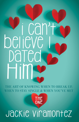 I Can't Believe I Dated Him: The Art of Knowing... 1683502809 Book Cover