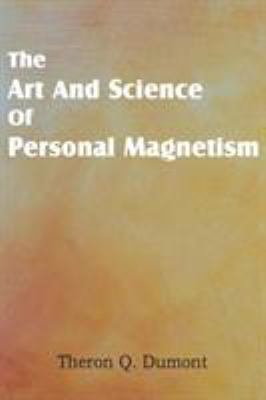 Art and Science of Personal Magnetism 1483701263 Book Cover