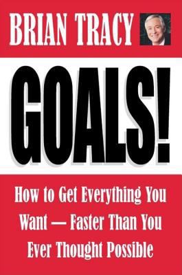 Goals!: How to Get Everything You Want-Faster T... 1576752356 Book Cover