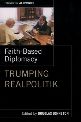 Faith-Based Diplomacy: Trumping Realpolitik 0195160894 Book Cover