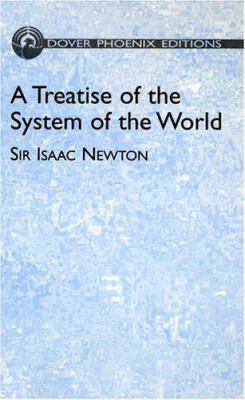 A Treatise of the System of the World (Dover Ph... 0486438805 Book Cover