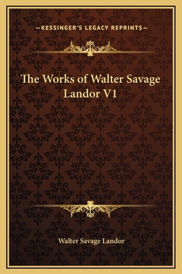 The Works of Walter Savage Landor V1 116936294X Book Cover