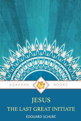 Jesus, The Last Great Initiate 0995655766 Book Cover