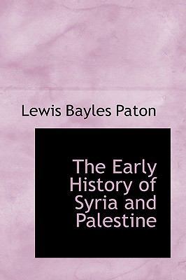 The Early History of Syria and Palestine 0554479613 Book Cover