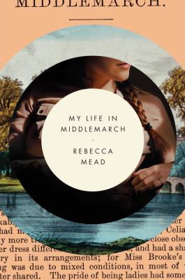 My Life in Middlemarch 0385676867 Book Cover