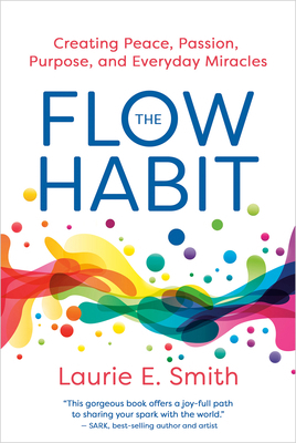 The Flow Habit: Creating Peace, Passion, Purpos... 140199735X Book Cover