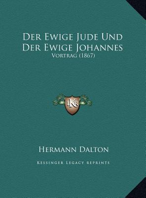 Der Ewige Jude Und Der Ewige Johannes: Vortrag ... [German] 1169547184 Book Cover