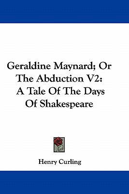 Geraldine Maynard; Or the Abduction V2: A Tale ... 1163655805 Book Cover