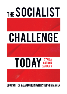 The Socialist Challenge Today: Syriza, Corbyn, ... 1642591289 Book Cover