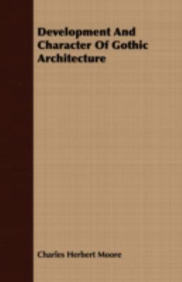 Development and Character of Gothic Architecture 1409717909 Book Cover