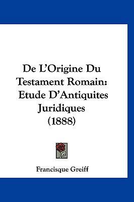 de L'Origine Du Testament Romain: Etude D'Antiq... [French] 1160498075 Book Cover