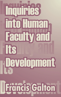 Inquiries into Human Faculty and Its Development 1410210251 Book Cover