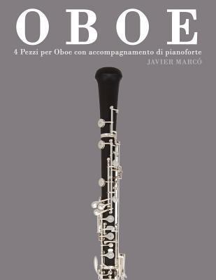 Oboe: 4 Pezzi Per Oboe Con Accompagnamento Di P... [Italian] 1478187840 Book Cover