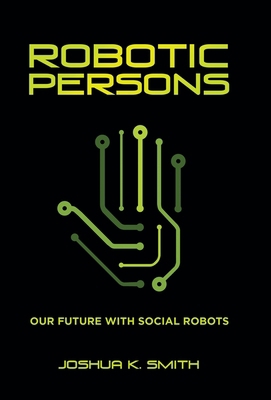 Robotic Persons: Our Future with Social Robots 1664219757 Book Cover