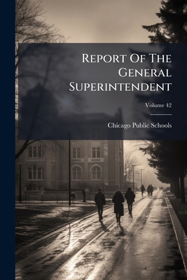 Report Of The General Superintendent; Volume 42 127523593X Book Cover