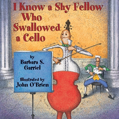 I Know a Shy Fellow Who Swallowed a Cello 1590789466 Book Cover