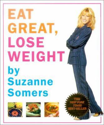 Suzanne Somers' Eat Great, Lose Weight 0762411600 Book Cover