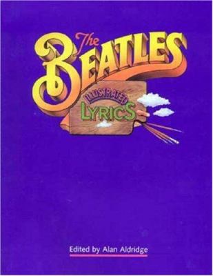 The Beatles Illustrated Lyrics 0316641316 Book Cover