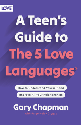 A Teen's Guide to the 5 Love Languages: How to ... 0802414354 Book Cover