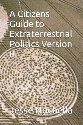 A Citizens Guide to Extraterrestrial Politics V... B0BV1KQYWK Book Cover