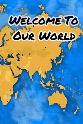 Welcome to Our World 1679633899 Book Cover