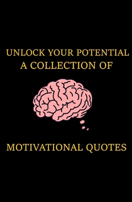 Unlock Your Potential: A Collection of Motivati... B0BW2G3WPS Book Cover