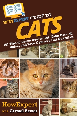 HowExpert Guide to Cats: 101 Tips to Learn How ... 1648917402 Book Cover