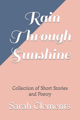 Rain Through Sunshine: Collection of Short Stor... B08YHWPZZG Book Cover