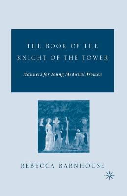 The Book of the Knight of the Tower: Manners fo... 1349531596 Book Cover