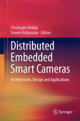Distributed Embedded Smart Cameras: Architectur... 1461477042 Book Cover