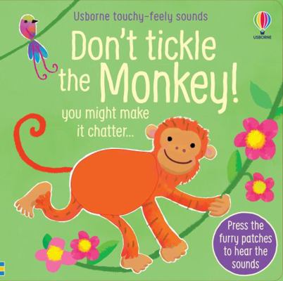 Don't Tickle the Monkey! (Touchy-feely sound bo... 1474990681 Book Cover