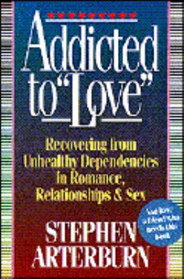 Addicted to Love: Recovering from Unhealthy Dep... 0892838027 Book Cover