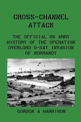 Cross-Channel Attack: The Official US Army Hist... 1610010248 Book Cover