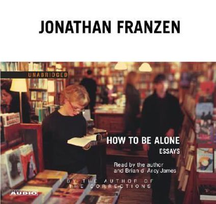 How to Be Alone: Essays 0743528301 Book Cover