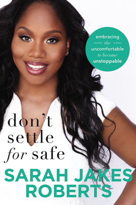 Don't Settle for Safe: Embracing the Uncomforta... 071808196X Book Cover