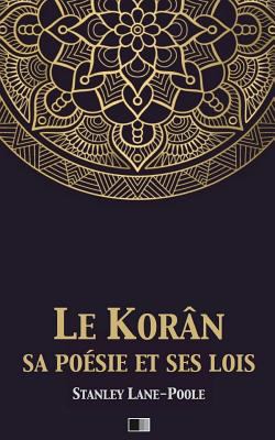 Le Korân, sa poésie et ses lois: Le Coran, sa p... [French] 1975906225 Book Cover