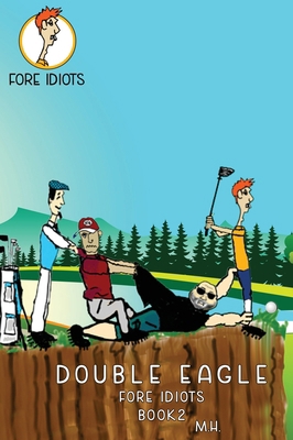 Double Eagle: Fore Idiots B0FJ4Q6XJ4 Book Cover