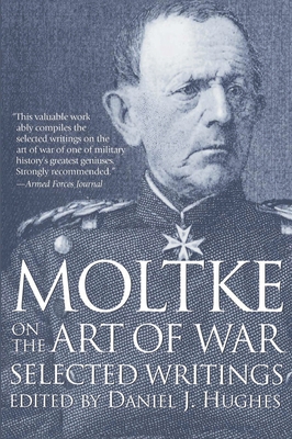 Moltke on the Art of War: Selected Writings 0891415750 Book Cover