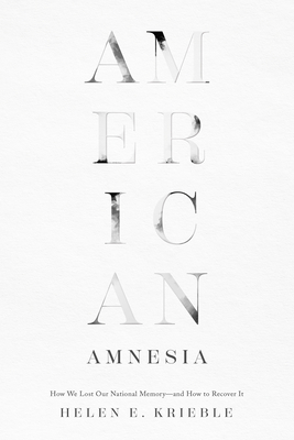 American Amnesia: How We Lost Our National Memo... 1641772808 Book Cover