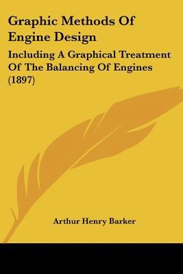 Graphic Methods Of Engine Design: Including A G... 1436862388 Book Cover