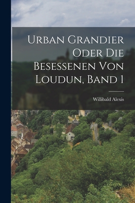 Urban Grandier oder die Besessenen von Loudun, ... [German] 101807628X Book Cover