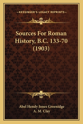 Sources For Roman History, B.C. 133-70 (1903) 1164893181 Book Cover