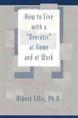 How to Live with a "Neurotic": at Home and at Work 0879804041 Book Cover
