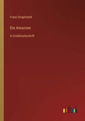 Die Amazone: in Großdruckschrift [German] 3368292102 Book Cover