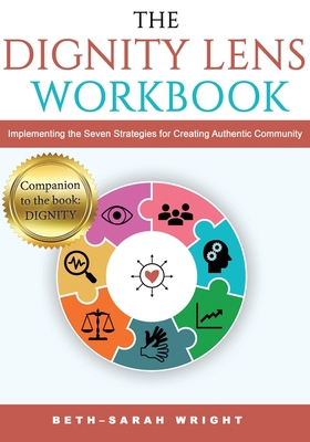 The DIGNITY Lens Workbook: Implementing the Sev... 1941512585 Book Cover